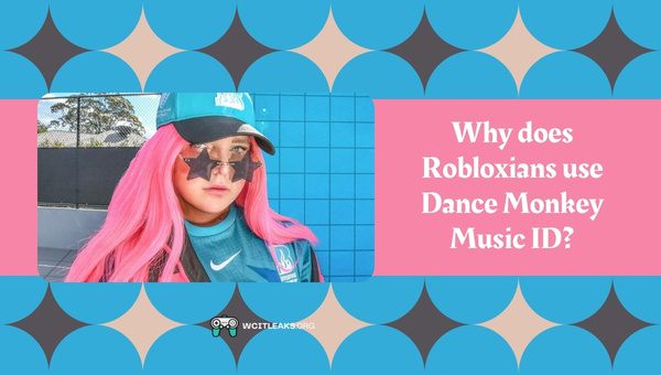 Why do Robloxians use Dance Monkey Music ID?