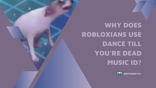 Why does Robloxians use Dance Till You're Dead Music ID?