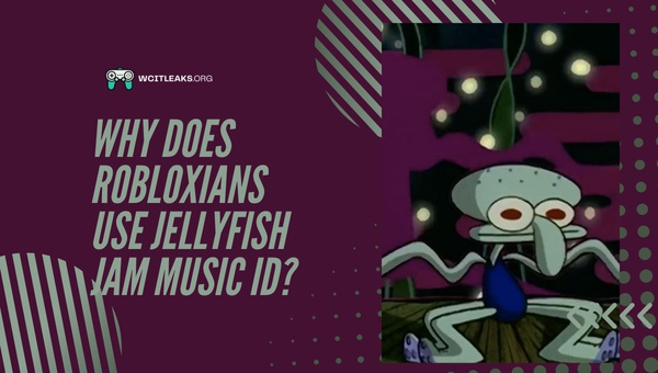 Why does Robloxians use Jellyfish Jam Music ID?