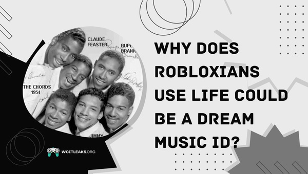 Why do Robloxians use Life Could be a Dream Music ID?