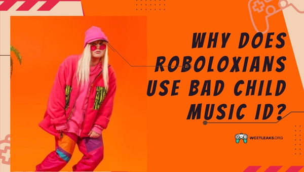 Why do Roboloxians use Bad Child Music ID?