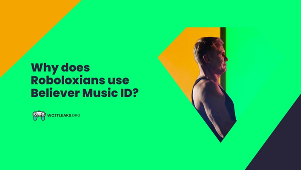 Why do Roboloxians use Believer Music ID?