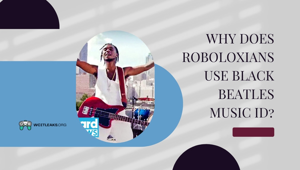 Why do Roboloxians use Black Beatles Music ID?
