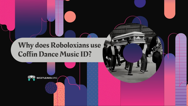 Why do Roboloxians use Coffin Dance Music ID?