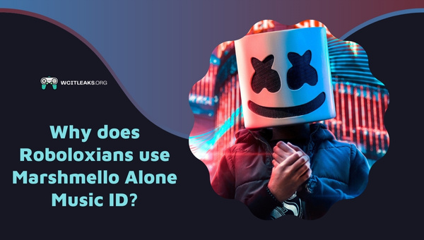 Why do Roboloxians use Marshmello Alone Music ID?