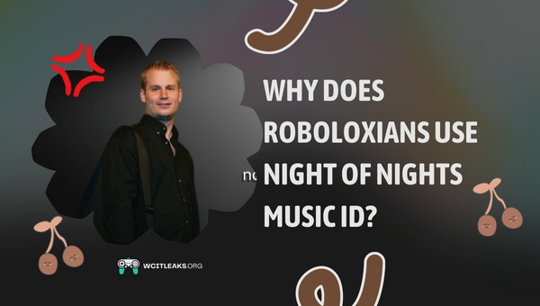 Why do Roboloxians use Night of Nights Music ID?