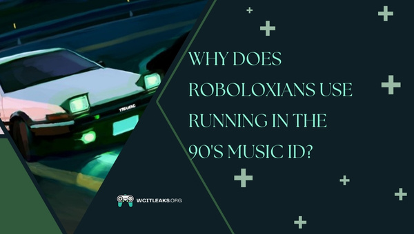 Why do Roboloxians use Running in the 90's Music ID?