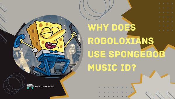 Why do Roboloxians use Spongebob Music ID?