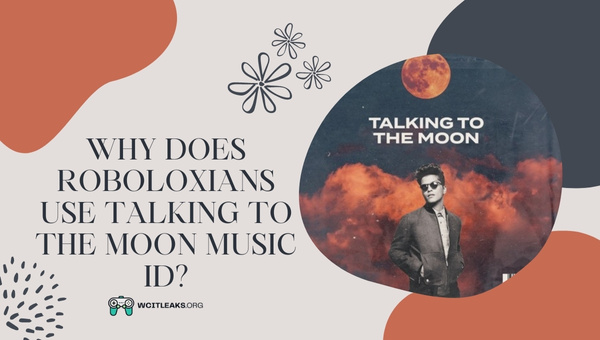 Why do Roboloxians use Talking To The Moon Music ID?
