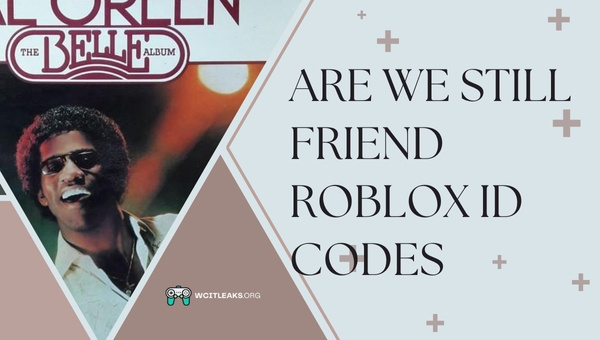 Are We Still Friend Roblox ID Codes (2023)