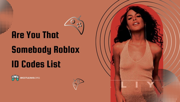 Are You That Somebody Roblox ID Codes List (2023)