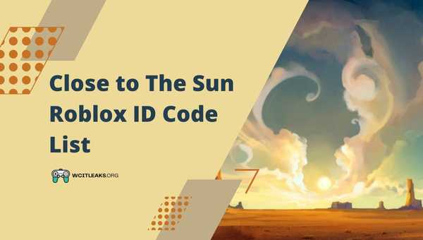 Close to The Sun Roblox ID Code List (2023)