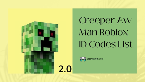 Creeper Aw Man Roblox ID Codes List (2023)
