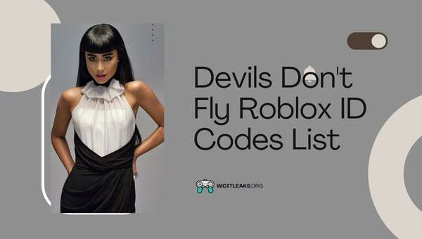 Devils Don't Fly Roblox ID Codes List (2023)