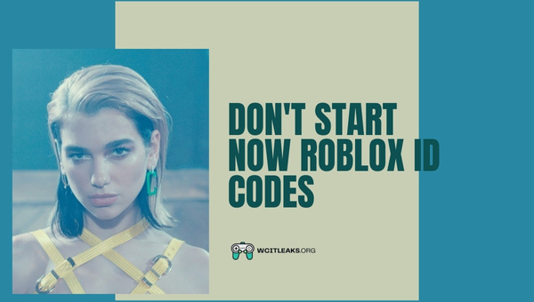 Don't Start Now Roblox ID Codes (2023)