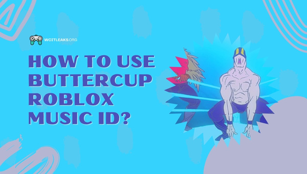 How to Use Buttercup Roblox Song ID?