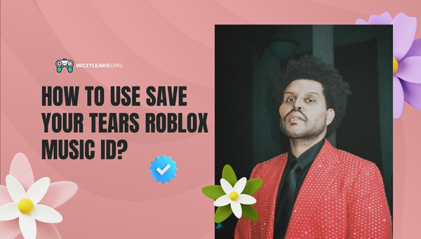 How to Use Save Your Tears Roblox Song ID?