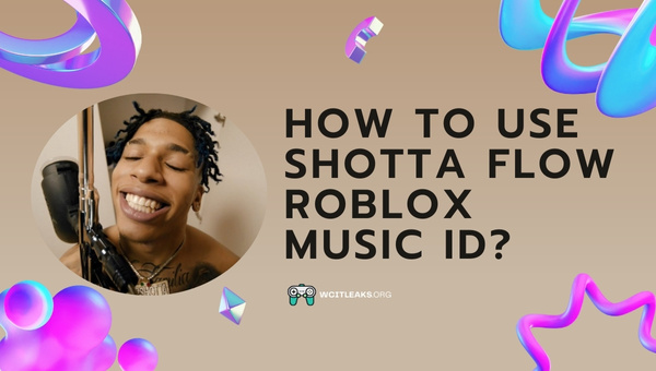 How to Use Shotta Flow Roblox Song ID?
