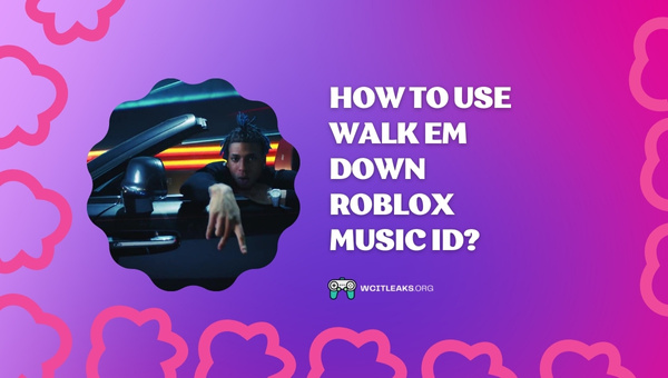 How to Use Walk Em Down Roblox Song ID?