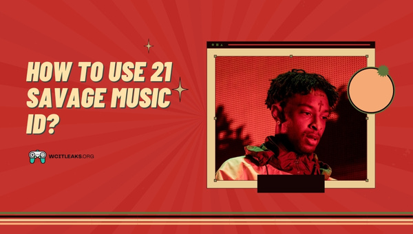 How to use 21 Savage Song ID?