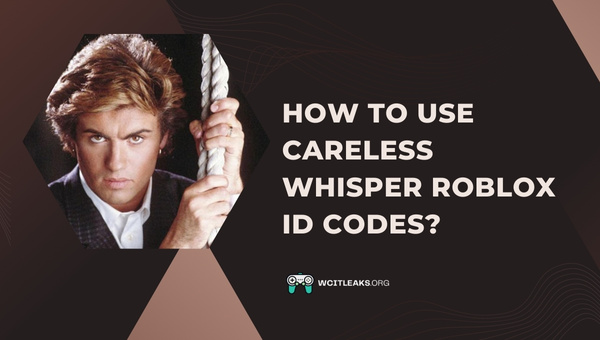 How to use Careless Whisper Roblox Song ID?