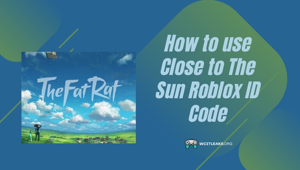How to use Close to The Sun Song Roblox ID Code?