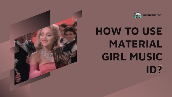 How to use Material Girl Roblox Song ID?