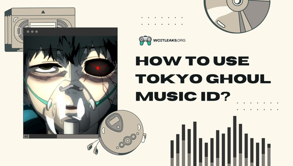 How to use Tokyo Ghoul Song ID?