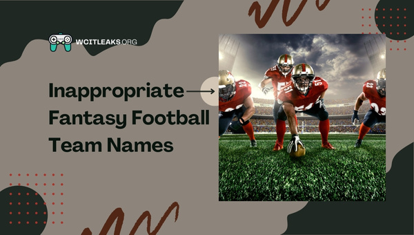 Inappropriate Fantasy Football Team Names Ideas (2023)