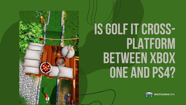 Is Golf It Cross-Platform between Xbox One and PS4?