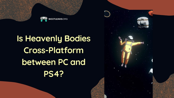Is Heavenly Bodies Cross-Platform between PC and PS4?