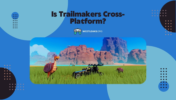 Is Trailmakers Cross-Platform in 2023?