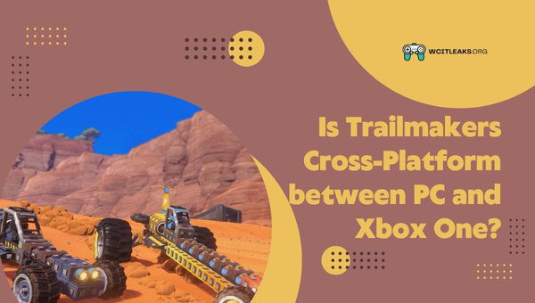 Is Trailmakers Cross-Platform between PC and Xbox One?