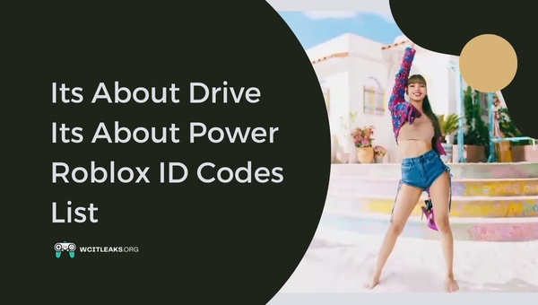 Its About Drive Its About Power Roblox ID Codes List (2023)