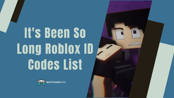 It's Been So Long Roblox ID Codes List (2023)