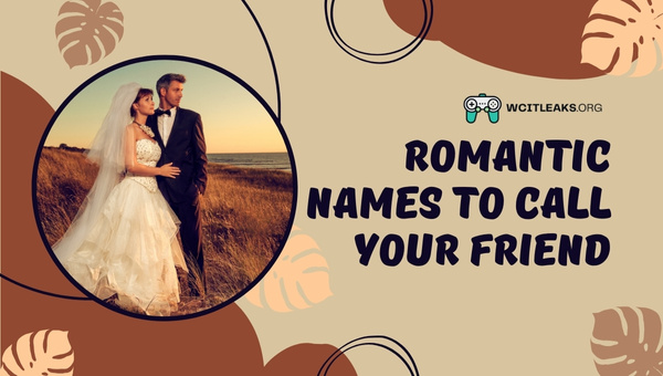 Romantic Names Ideas to Call Your Friend (2023)