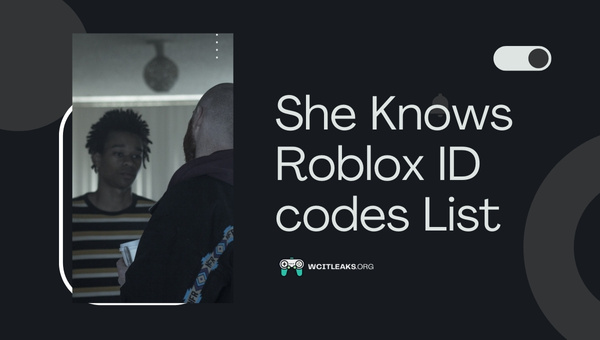 She Knows Roblox ID codes List (2023)