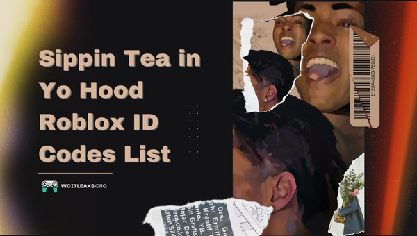 Sippin Tea in Yo Hood Roblox ID Codes List (2023)
