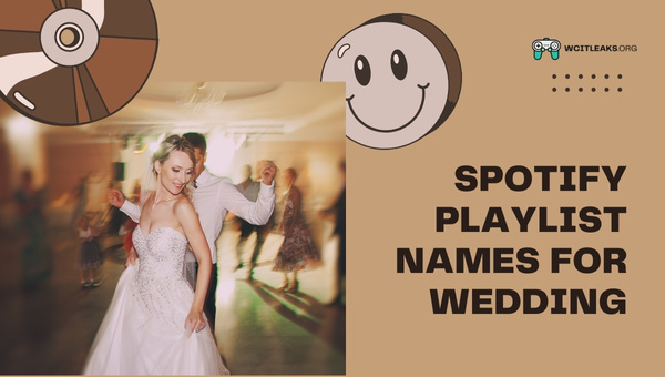 Spotify Playlist Names Ideas for Wedding (2023)