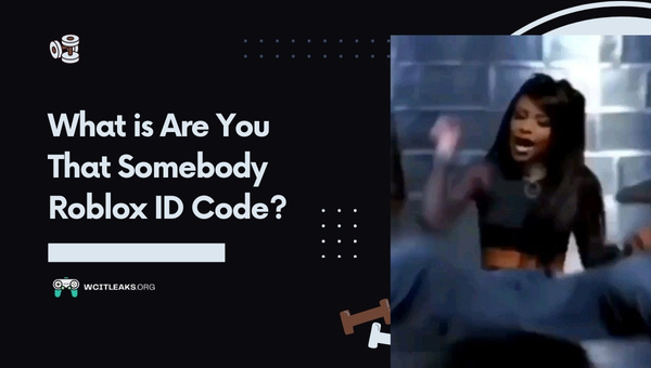 What is Are You That Somebody Roblox ID Code?