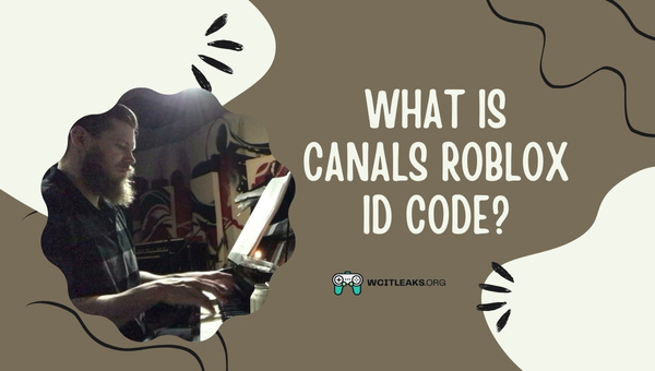 What is Canals Roblox ID Code?