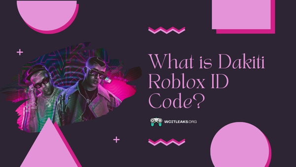 What is Dakiti Roblox ID Code?