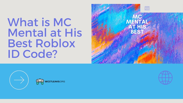 What is MC Mental at His Best Roblox ID Code?