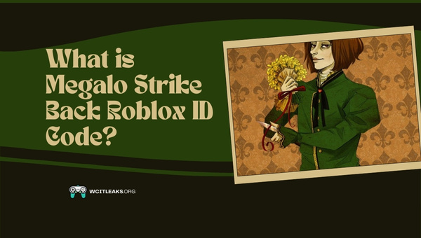 What is Megalo Strike Back Roblox ID Code?