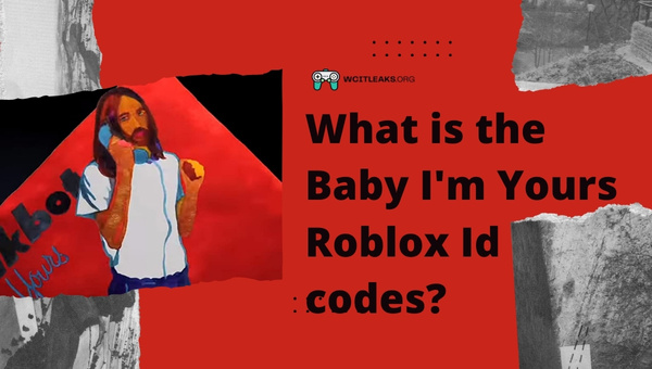 What is the Baby I'm Yours Roblox ID Codes?