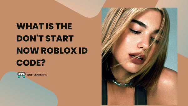 What is the Don't Start Now Roblox ID Code?