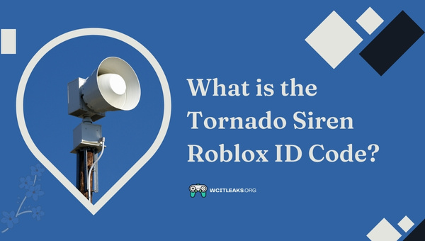 What is the Tornado Siren Roblox ID Code?