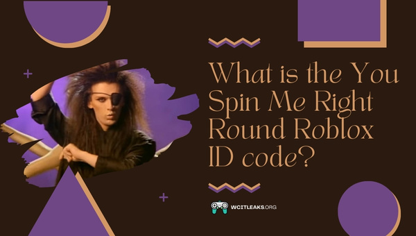What is the You Spin Me Right Round Roblox ID Code?