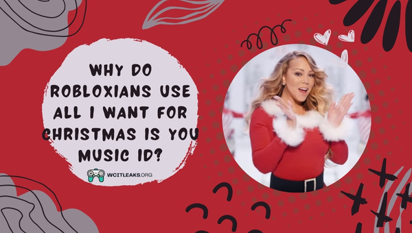 Why do Robloxians use All I Want For Christmas is You Music ID?