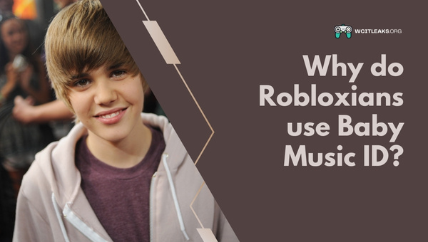 Why do Robloxians use Baby Music ID?